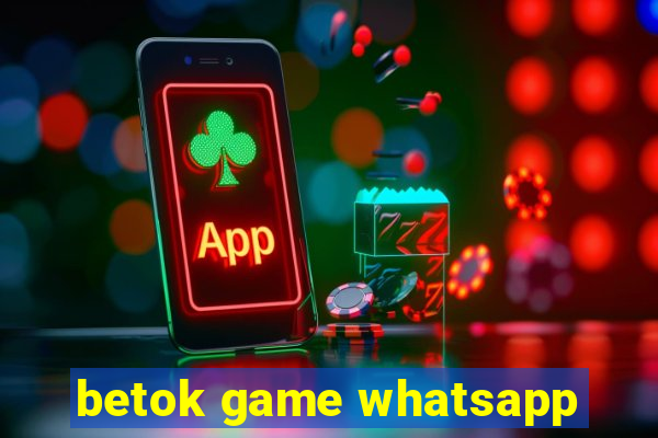 betok game whatsapp